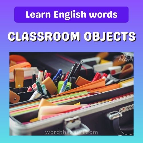 List of Classroom Objects